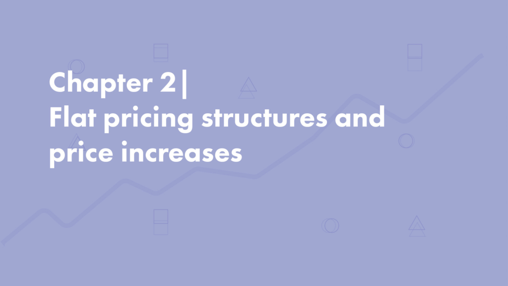 Chapter 2 | Flat pricing structures and price increases
