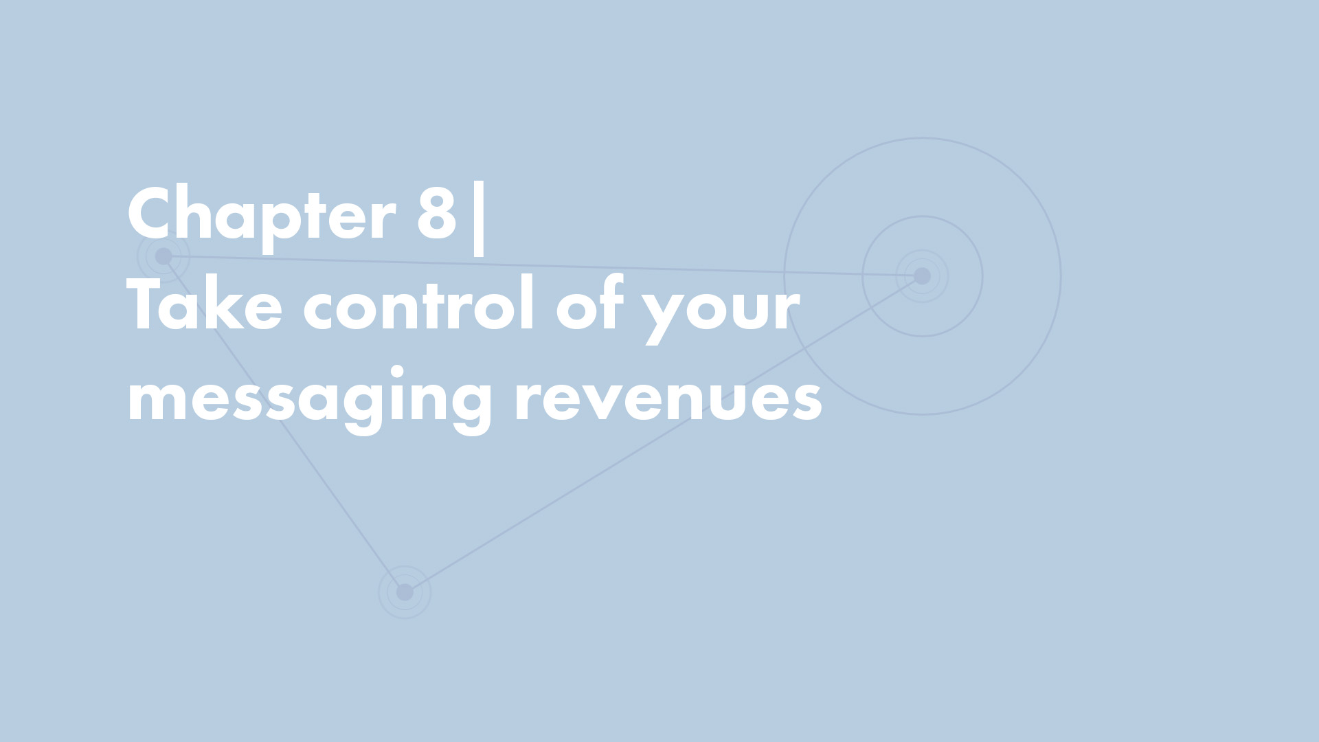 Chapter 8 | Take control of your messaging revenues