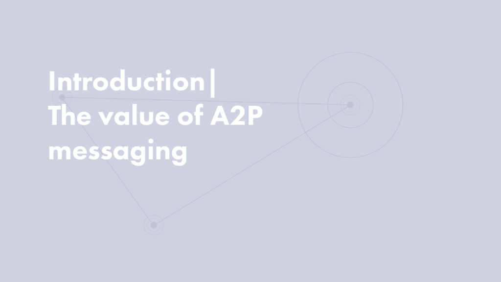 Introduction | The value of A2P messaging
